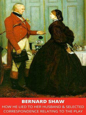 cover image of How He Lied to Her Husband & Selected Correspondence Relating to the Play